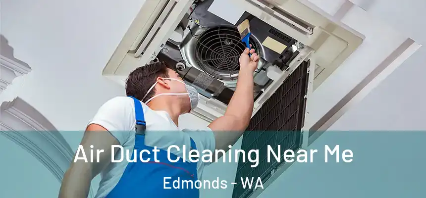 Air Duct Cleaning Near Me Edmonds - WA