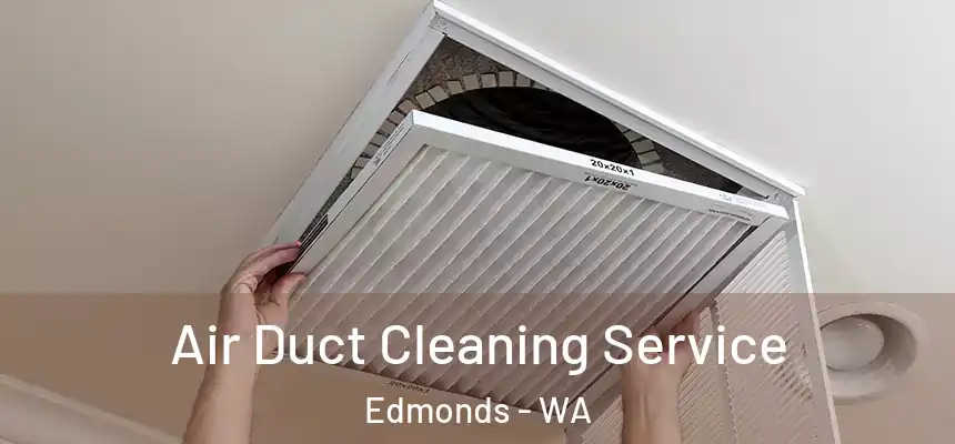  Air Duct Cleaning Service Edmonds - WA