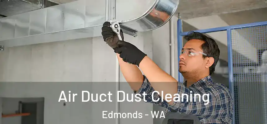  Air Duct Dust Cleaning Edmonds - WA