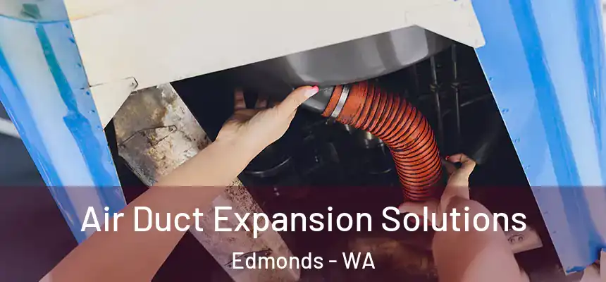  Air Duct Expansion Solutions Edmonds - WA