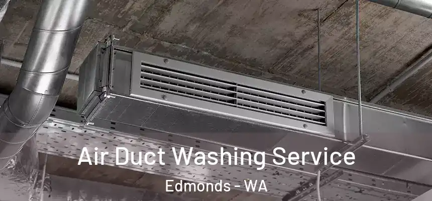  Air Duct Washing Service Edmonds - WA