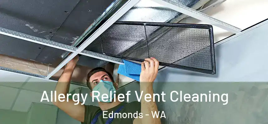  Allergy Relief Vent Cleaning Edmonds - WA