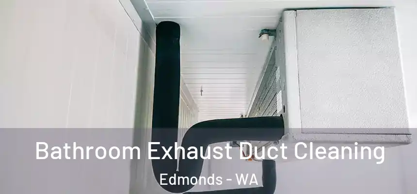  Bathroom Exhaust Duct Cleaning Edmonds - WA