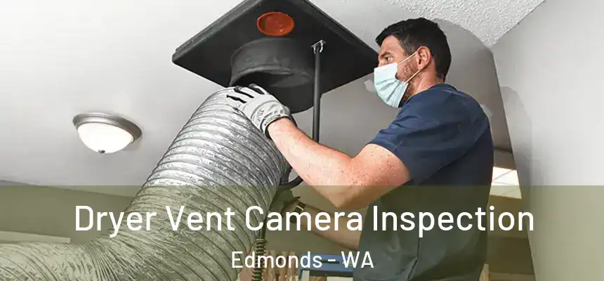  Dryer Vent Camera Inspection Edmonds - WA