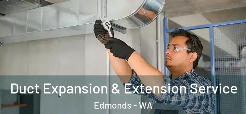 Duct Expansion & Extension Service Edmonds - WA