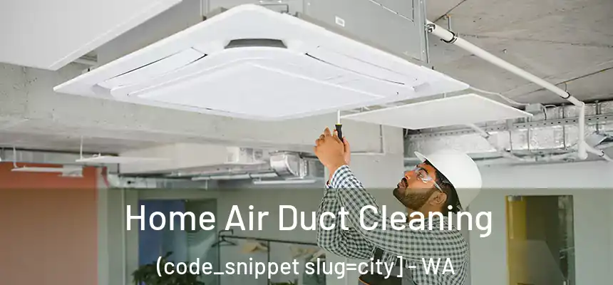  Home Air Duct Cleaning (code_snippet slug=city] - WA