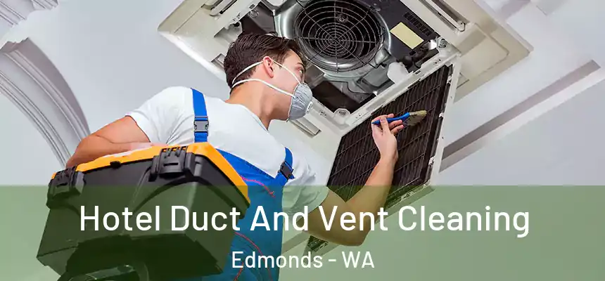  Hotel Duct And Vent Cleaning Edmonds - WA