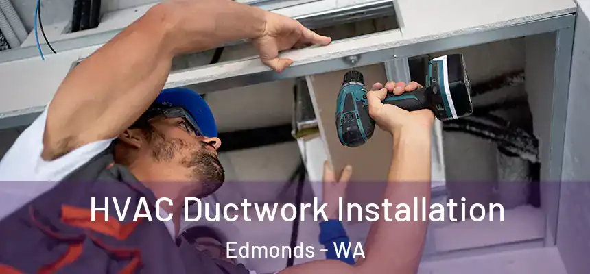  HVAC Ductwork Installation Edmonds - WA