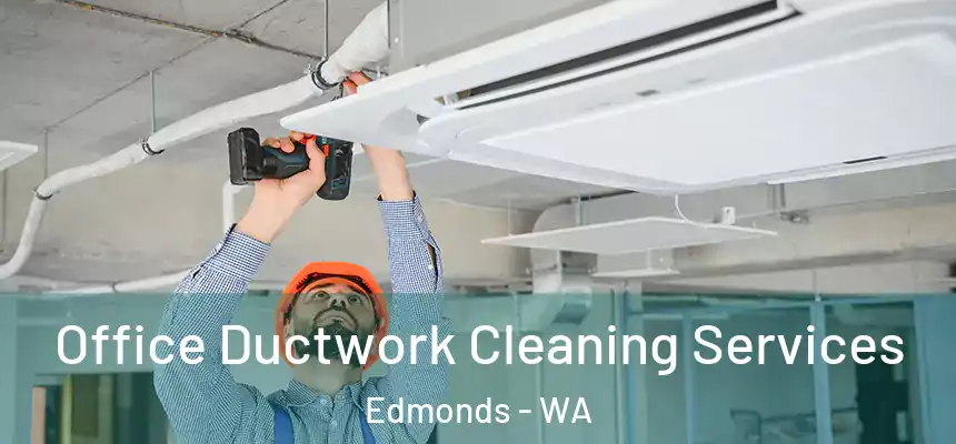  Office Ductwork Cleaning Services Edmonds - WA