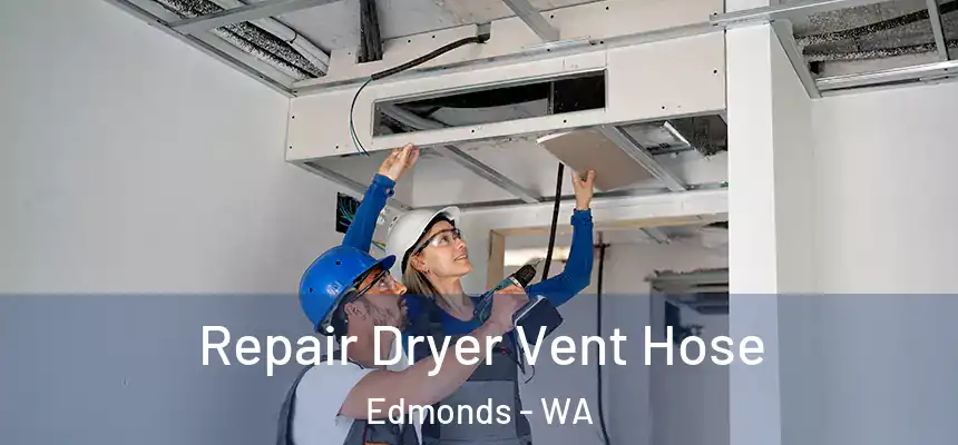  Repair Dryer Vent Hose Edmonds - WA