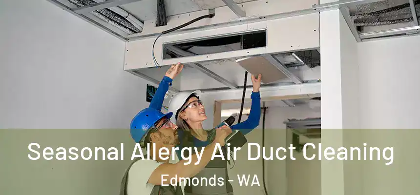 Seasonal Allergy Air Duct Cleaning Edmonds - WA