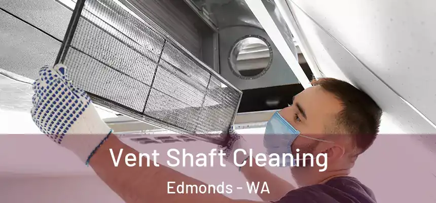 Vent Shaft Cleaning Edmonds - WA