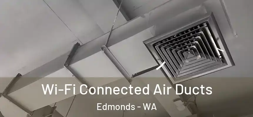  Wi-Fi Connected Air Ducts Edmonds - WA